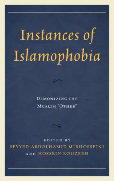 Cover for Seyyed-abdolhamid Mirhosseini · Instances of Islamophobia: Demonizing the Muslim &quot;Other&quot; (Hardcover Book) (2015)
