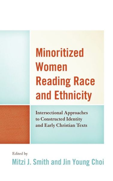 Cover for Mitzi J. Smith · Minoritized Women Reading Race and Ethnicity: Intersectional Approaches to Constructed Identity and Early Christian Texts - Feminist Studies and Sacred Texts (Inbunden Bok) (2020)