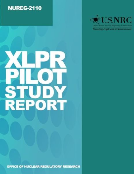 Cover for U S Nuclear Regulatory Commission · Xlpr Pilot Study Report (Paperback Bog) (2014)