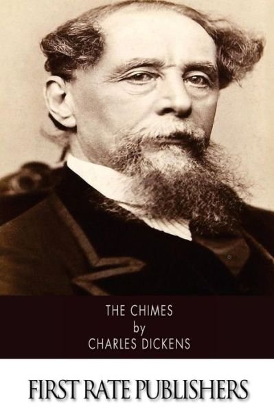 The Chimes - Charles Dickens - Books - Createspace - 9781502496584 - September 25, 2014