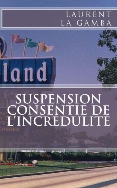 Cover for Laurent La Gamba · Suspension Consentie De L'incredulite (Paperback Book) (2014)