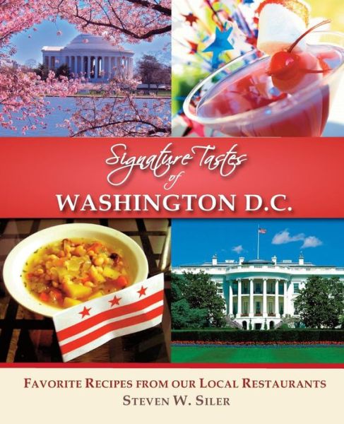 Cover for Steven W Siler · Signature Tastes of Washington D.c.: Favorite Recipes of Our Local Restaurants (Paperback Book) (2014)