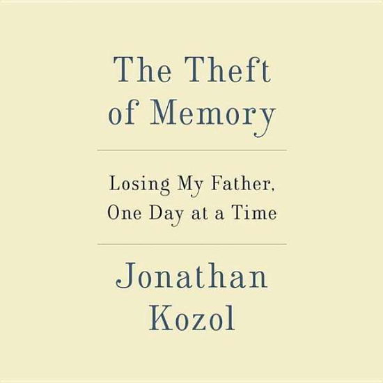 Cover for Jonathan Kozol · The Theft of Memory: Losing My Father, One Day at a Time (MP3-CD) (2015)