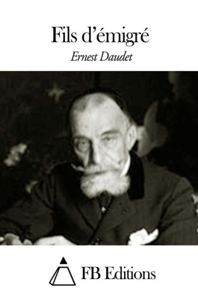 Cover for Ernest Daudet · Fils D'emigre (Paperback Book) (2015)