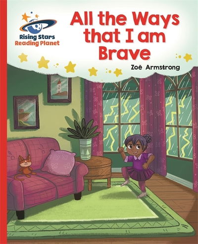 Cover for Zoe Armstrong · Reading Planet - All the Ways that I Am Brave - Red B: Galaxy - Rising Stars Reading Planet (Paperback Book) (2020)