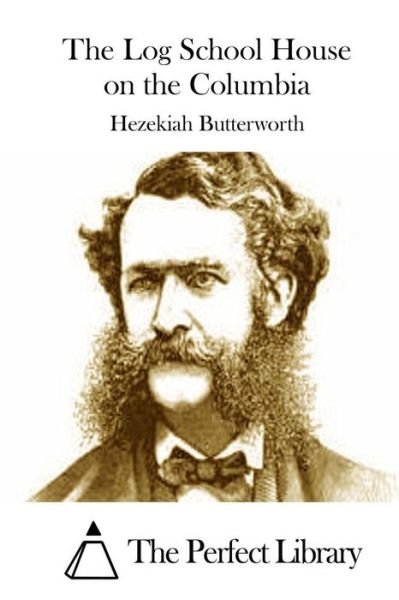 Cover for Hezekiah Butterworth · The Log School House on the Columbia (Paperback Book) (2015)