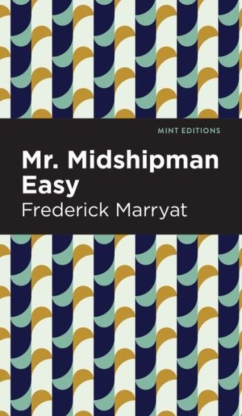 Cover for Frederick Marryat · Mr. Midshipman Easy - Mint Editions (Hardcover Book) (2022)