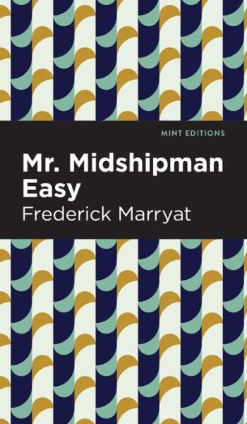 Mr. Midshipman Easy - Mint Editions - Frederick Marryat - Livros - West Margin Press - 9781513133584 - 31 de março de 2022