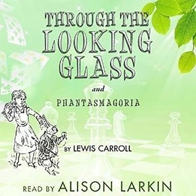 Cover for Lewis Carroll · Through the Looking Glass and &quot;Phantasmagoria&quot; (CD) (2017)