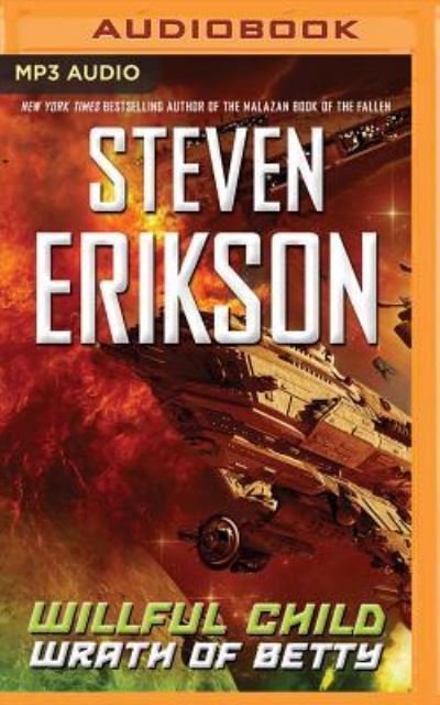 Cover for Steven Erikson · Willful Child Wrath of Betty (MP3-CD) (2017)