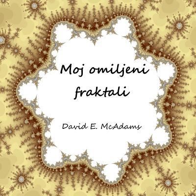 Cover for David E McAdams · Moj Omiljeni Fraktali (Paperback Book) (2016)