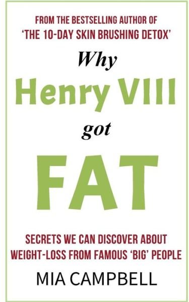 Cover for Mia Campbell · Why Henry VIII Got Fat (Paperback Bog) (2015)