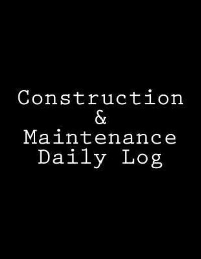 Cover for Inc Gelding Publishing · Construction &amp; Maintenance Daily Log (Paperback Bog) (2016)