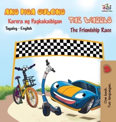 Cover for Kidkiddos Books · The Wheels -The Friendship Race (Tagalog English Bilingual Book) (Innbunden bok) (2019)