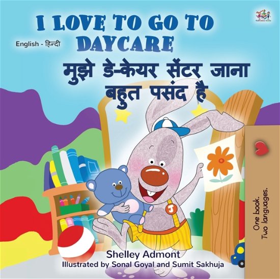 I Love to Go to Daycare (English Hindi Bilingual Book for Kids) - English Hindi Bilingual Collection - Shelley Admont - Kirjat - Kidkiddos Books Ltd. - 9781525930584 - keskiviikko 17. kesäkuuta 2020