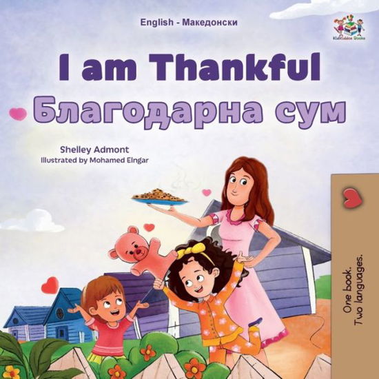 Cover for Shelley Admont · I am Thankful (English Macedonian Bilingual Children's Book) - English Macedonian Bilingual Collection (Pocketbok) [Large type / large print edition] (2024)