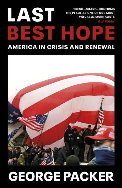 Cover for George Packer · Last Best Hope: America in Crisis and Renewal (Paperback Book) (2022)