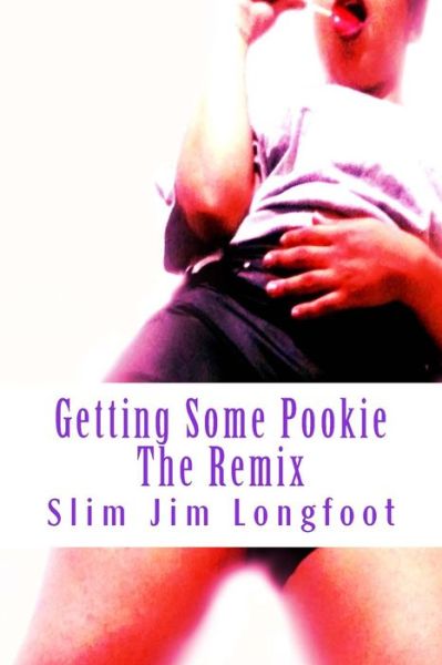 Cover for Slim Jim Longfoot · Getting Some Pookie : The Remix (Paperback Book) (2016)