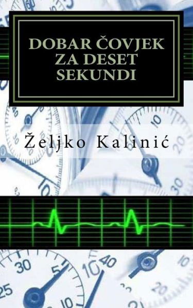 Cover for Zeljko Kalinic · Dobar Covjek Za Deset Sekundi (Taschenbuch) (2016)