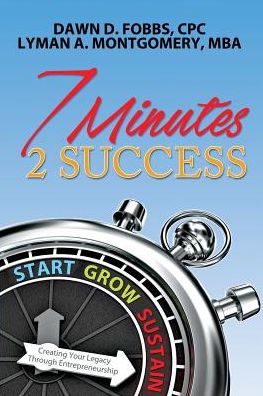 Cover for Lyman a Montgomery Mba · 7 Minutes 2 Success (Paperback Book) (2016)