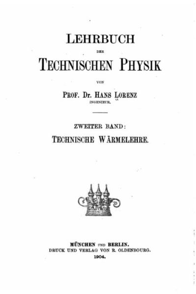 Lehrbuch der technischen Physik - Hans Lorenz - Books - Createspace Independent Publishing Platf - 9781534837584 - June 21, 2016