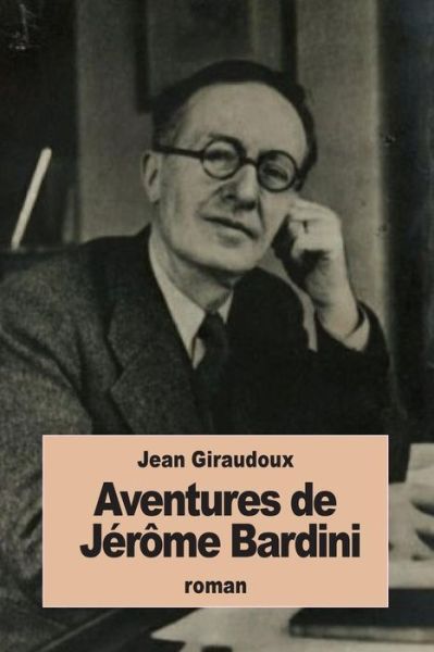 Cover for Jean Giraudoux · Aventures de Jerome Bardini (Paperback Book) (2016)