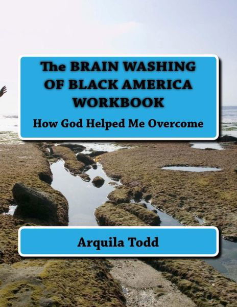 Cover for Arquila A Todd · The BRAIN WASHING OF BLACK AMERICA WORKBOOK (Pocketbok) (2016)