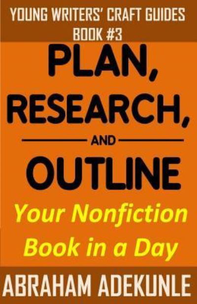 Cover for Abraham Adekunle · Plan, Research, and Outline Your Book in a Day (Paperback Book) (2016)