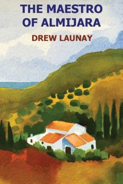 Cover for Drew Launay · The Maestro of Almijara (Paperback Book) (2016)