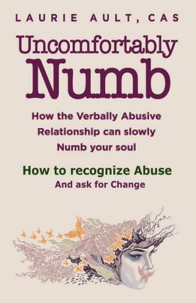 Cover for Laurie Ault · Uncomfortably Numb How Verbal Abuse Can Slowly Numb Your Soul . How to Recognize Abuse &amp; Ask for Change (Paperback Book) (2018)