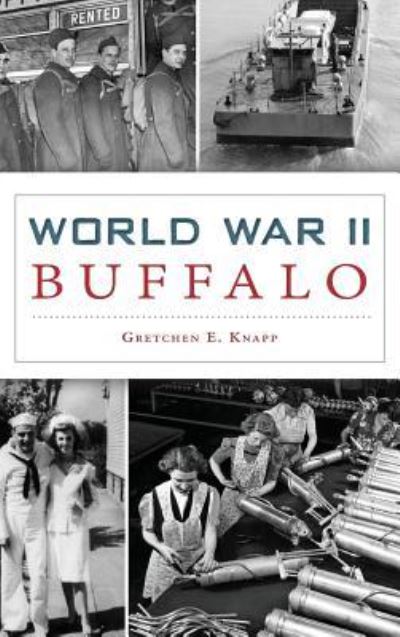 Cover for Gretchen E Knapp · World War II Buffalo (Hardcover Book) (2017)