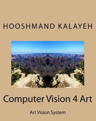 Cover for Hooshmand Mahmood Kalayeh · Computer Vision 4 Art (Paperback Book) (2016)