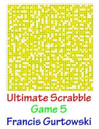 Cover for MR Francis Gurtowski · Ultimate Scrabble Game 5 (Taschenbuch) (2016)