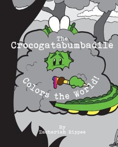 Cover for Zachariah Rippee · The Crocogatabumbadile Colors the World (Paperback Book) (2017)