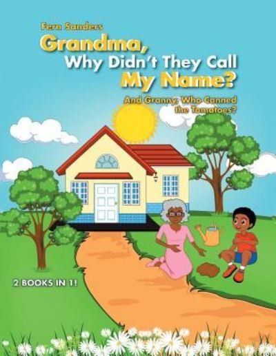 Grandma, Why Didn'T They Call My Name? - Fern Sanders - Bøger - Authorhouse - 9781546225584 - 26. februar 2018