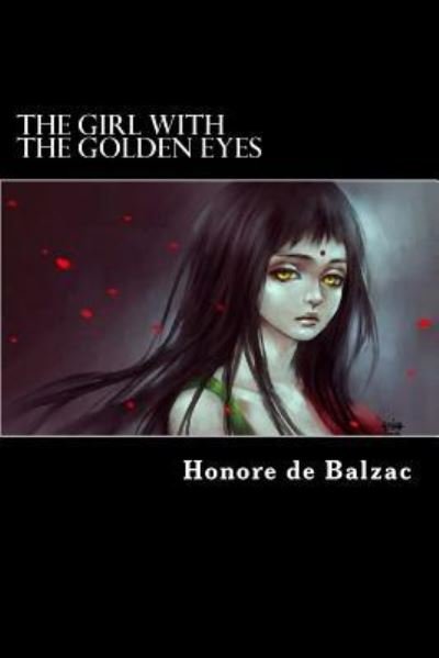 The Girl with the Golden Eyes - Honore de Balzac - Books - Createspace Independent Publishing Platf - 9781546717584 - May 15, 2017