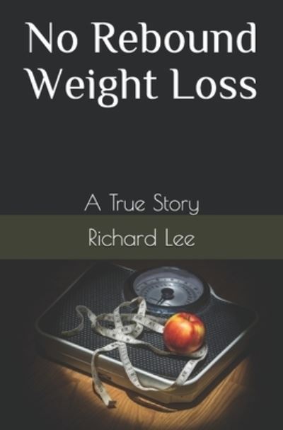 Cover for Richard Lee · No Rebound Weight Loss (Taschenbuch) (2017)