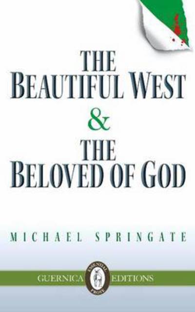 Cover for Michael Springate · The Beautiful West and The Beloved of God - Essential Prose Series (Paperback Book) (2014)