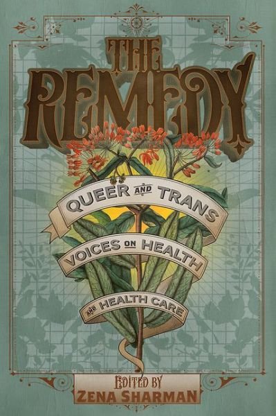 Cover for The Remedy: Queer and Trans Voices on Health and Health Care (Paperback Bog) (2017)