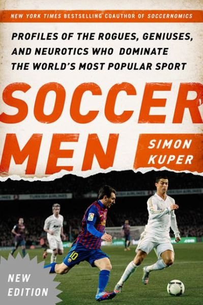 Cover for Simon Kuper · Soccer Men: Profiles of the Rogues, Geniuses, and Neurotics Who Dominate the World's Most Popular Sport (Paperback Book) [Second Edition, Second edition] (2014)