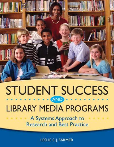 Cover for Lesley S. J. Farmer · Student Success and Library Media Programs: A Systems Approach to Research and Best Practice (Pocketbok) (2003)