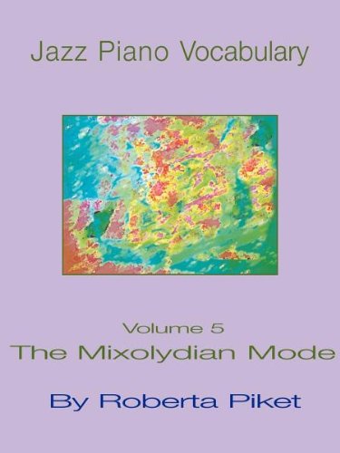 Jazz Piano Vocabulary, Volume 5: the Mixolydian Mode - Roberta Piket - Książki - Muse Eek Publishing - 9781594899584 - 1 marca 2004