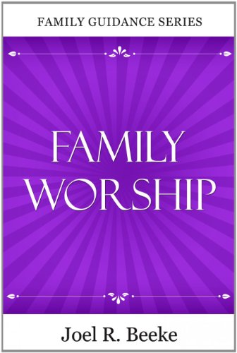 Family Worship, 2nd Edition (Family Guidance) - Joel R Beeke - Books - Reformation Heritage Books - 9781601780584 - February 26, 2020