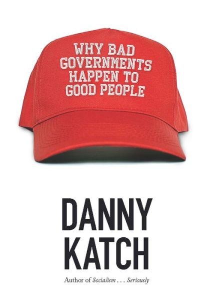 Cover for Danny Katch · Why Bad Governments Happen To Good People (Paperback Book) (2017)