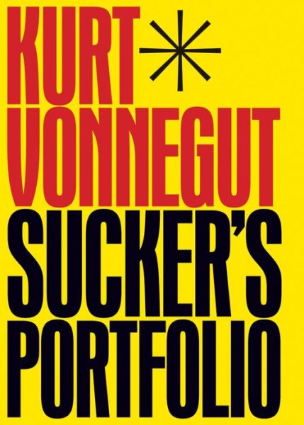 Sucker's Portfolio: A Collection of Previously Unpublished Writing - Kurt Vonnegut - Books - Amazon Publishing - 9781611099584 - March 12, 2013