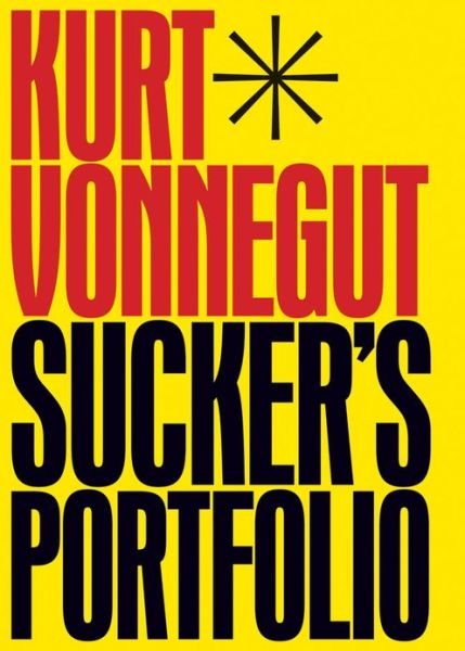 Cover for Kurt Vonnegut · Sucker's Portfolio: A Collection of Previously Unpublished Writing (Paperback Bog) (2013)