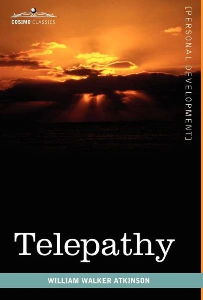 Cover for William Walker Atkinson · Telepathy: Its Theory, Facts, and Proof (Hardcover Book) (2010)