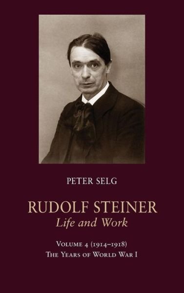 Cover for Peter Selg · Rudolf Steiner, Life and Work: The Years of World War I (Hardcover Book) (2016)