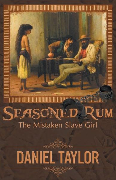 Cover for Daniel Taylor · Seasoned Rum: the Mistaken Slave Girl (Paperback Book) (2015)