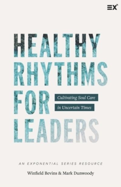 Healthy Rhythms for Leaders - Mark Dunwoody - Books - Exponential - 9781624240584 - April 6, 2021